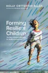 Forming Resilient Children &ndash; The Role of Spiritual Formation for Healthy Development