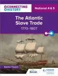 Connecting History: National 4 & 5 The Atlantic Slave Trade, 1770&ndash;1807