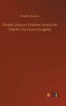 Charles Dickens' Children Stories Re Told BY His Grand Daughter