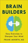 Brain Builders &ndash; Easy Exercises to Sharpen Your Mind