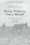 Being Property Once Myself