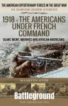1918 &ndash; The Americans Under French Command