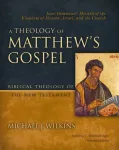 Theology of Matthew's Gospel, Jesus Immanuel: Messiah of the Kingdom of Heaven, Israel, and the Church