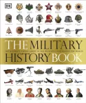 Military History Book, The Ultimate Visual Guide to the Weapons that Shaped the World