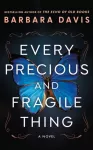 Every Precious and Fragile Thing, A Novel