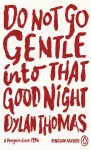 Do Not Go Gentle Into That Good Night