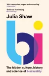 Bi, The Hidden Culture, History and Science of Bisexuality