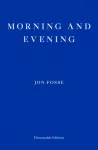 Morning and Evening &mdash; WINNER OF THE 2023 NOBEL PRIZE IN LITERATURE