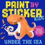 Paint by Sticker Kids: Under the Sea, Create 10 Pictures One Sticker at a Time!