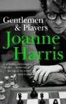 Gentlemen & Players, the first in a trilogy of gripping and twisted psychological thrillers from bestselling author Joanne Harris