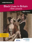 new focus on...Black Lives in Britain, c.1500&ndash;present for KS3 History