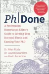 PhDone, A Professional Dissertation Editor's Guide to Writing Your Doctoral Thesis and Earning Your PhD