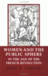 Women and the Public Sphere in the Age of the French Revolution