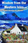 Wisdom from the Western Isles &ndash; The Making of a Mystic