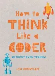 How to Think Like a Coder