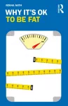 Why It&rsquo;s OK to Be Fat