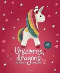 Unicorns, Dragons and More Fantasy Amigurumi 2