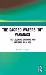 Sacred Waters &lsquo;of&rsquo; Varanasi