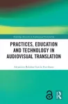 Practices, Education and Technology in Audiovisual Translation