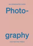 Opinionated Guide to Photography
