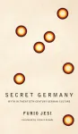 Secret Germany &ndash; Myth in Twentieth&ndash;Century German Culture