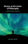 Ric&oelig;ur at the Limits of Philosophy