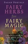 Pagan Portals - Fairy Herbs for Fairy Magic