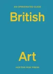 Opinionated Guide to British Art