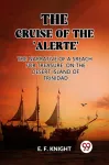 The Cruise of the 'Alerte'The Narrative Of a Sreach For Treasure On The Desert Island Of Trinidad (Edition2023)