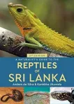 Naturalist's Guide to the Reptiles of Sri Lanka (2nd edition)
