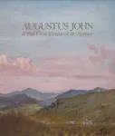Augustus John & the First Crisis of Brilliance