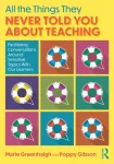 All the Things They Never Told You About Teaching
