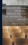 Life of Jean Frederic Oberlin, Pastor of the Ban de la Roche