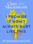 I Promise It Won't Always Hurt Like This