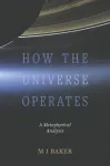 How the Universe Operates