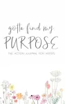 Gotta Find My Purpose: The Action Journal For Artists