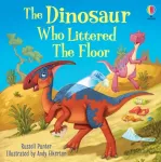 The Dinosaur Who Littered The Floor