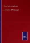 A Dictionary of Photography