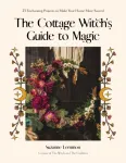 The Cottage Witch's Guide to Magic