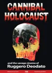 Cannibal Holocaust and the Savage Cinema of Ruggero Deodato