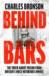 Behind Bars &ndash; Britain's Most Notorious Prisoner Reveals What Life is Like Inside