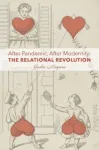 After Pandemic, After Modernity &ndash; The Relational Revolution