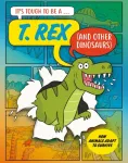 It&rsquo;s Tough to Be: A T. Rex (and Other Dinosaurs)