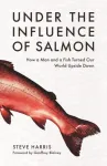 Under the Influence of Salmon