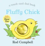 Fluffy Chick, A touch-and-feel Book from the Creator of Dear Zoo
