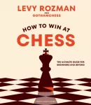 How to Win At Chess, The Ultimate Guide for Beginners and Beyond