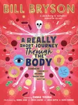 Really Short Journey Through the Body, An illustrated edition of the bestselling book about our incredible anatomy