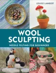 Wool Sculpting, Needle Felting for Beginners