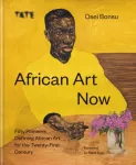 African Art Now, Fifty pioneers defining African art for the twenty-first century