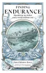 Finding Endurance, Shackleton, My Father and a World Without End